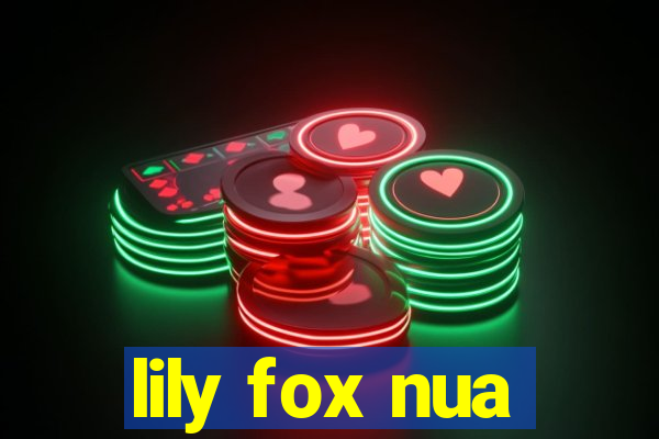 lily fox nua